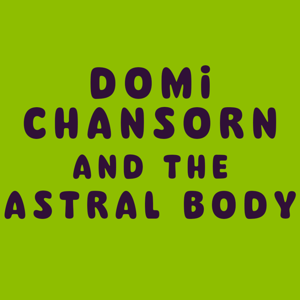 Domi Chansorn and the Astral Body